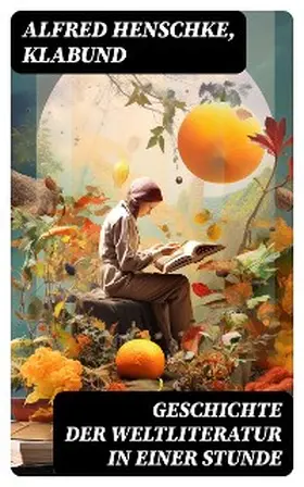 Henschke |  Geschichte der Weltliteratur in einer Stunde | eBook | Sack Fachmedien