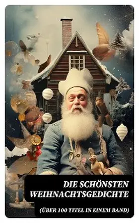 Goethe / Ringelnatz / Seidel |  Die schönsten Weihnachtsgedichte (Über 100 Titel in einem Band) | eBook | Sack Fachmedien