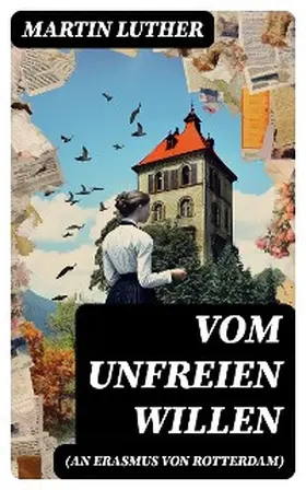 Luther |  Vom unfreien Willen (An Erasmus von Rotterdam) | eBook | Sack Fachmedien