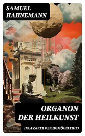 Hahnemann |  Organon der Heilkunst (Klassiker der Homöopathie) | eBook | Sack Fachmedien