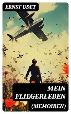 Udet |  Mein Fliegerleben (Memoiren) | eBook | Sack Fachmedien