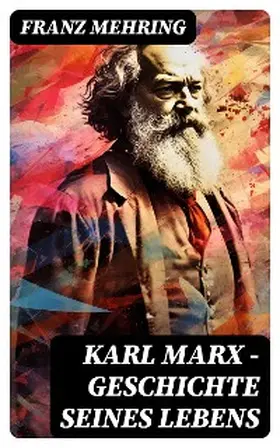 Mehring |  Karl Marx - Geschichte seines Lebens | eBook | Sack Fachmedien