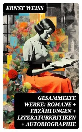 Weiß |  Gesammelte Werke: Romane + Erzählungen + Literaturkritiken + Autobiographie | eBook | Sack Fachmedien