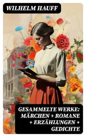 Hauff |  Gesammelte Werke: Märchen + Romane + Erzählungen + Gedichte | eBook | Sack Fachmedien