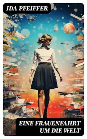 Pfeiffer |  Eine Frauenfahrt um die Welt | eBook | Sack Fachmedien