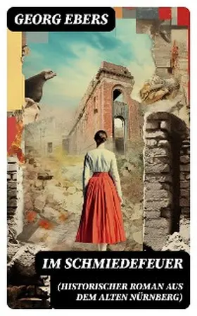 Ebers |  Im Schmiedefeuer (Historischer Roman aus dem alten Nürnberg) | eBook | Sack Fachmedien