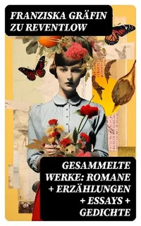 Reventlow |  Gesammelte Werke: Romane + Erzählungen + Essays + Gedichte | eBook | Sack Fachmedien