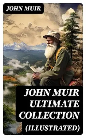 Muir |  JOHN MUIR Ultimate Collection (Illustrated) | eBook | Sack Fachmedien