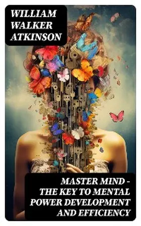 Atkinson |  MASTER MIND - The Key To Mental Power Development And Efficiency | eBook | Sack Fachmedien