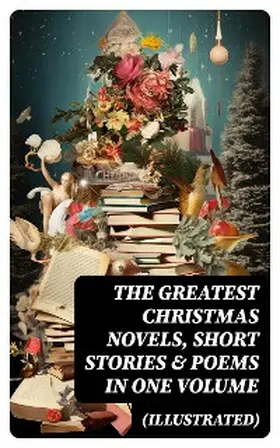 Lagerlöf / Scott / Trollope |  The Greatest Christmas Novels, Short Stories & Poems in One Volume (Illustrated) | eBook | Sack Fachmedien