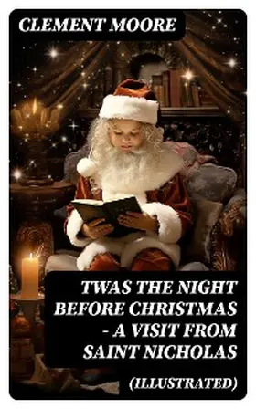Moore |  Twas the Night before Christmas - A Visit From Saint Nicholas (Illustrated) | eBook | Sack Fachmedien