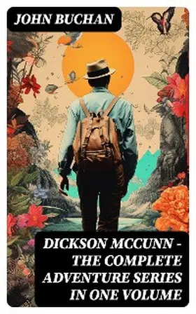 Buchan |  Dickson McCunn - The Complete Adventure Series in One Volume | eBook | Sack Fachmedien
