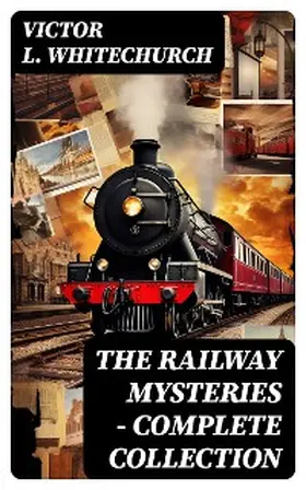 Whitechurch |  THE RAILWAY MYSTERIES - Complete Collection | eBook | Sack Fachmedien