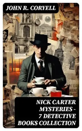 Coryell |  NICK CARTER MYSTERIES - 7 Detective Books Collection | eBook | Sack Fachmedien