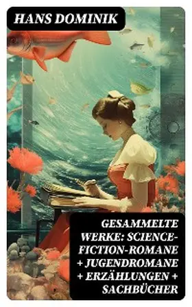 Dominik |  Gesammelte Werke: Science-Fiction-Romane + Jugendromane + Erzählungen + Sachbücher | eBook | Sack Fachmedien