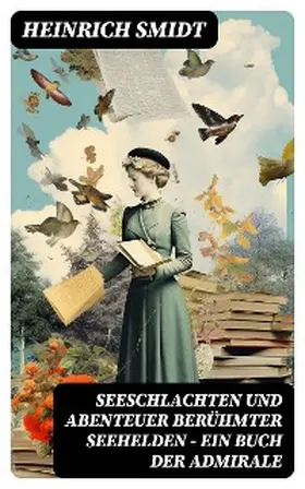 Smidt |  Seeschlachten und Abenteuer berühmter Seehelden - Ein Buch der Admirale | eBook | Sack Fachmedien