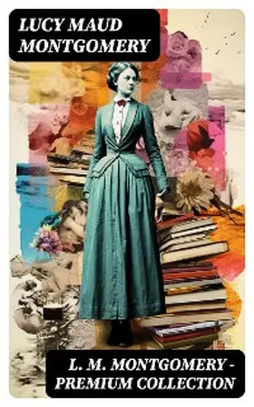 Montgomery |  L. M. MONTGOMERY - Premium Collection | eBook | Sack Fachmedien