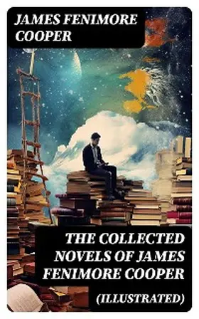 Cooper |  The Collected Novels of James Fenimore Cooper (Illustrated) | eBook | Sack Fachmedien
