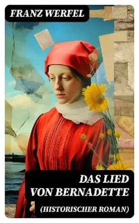 Werfel |  Das Lied von Bernadette (Historischer Roman) | eBook | Sack Fachmedien