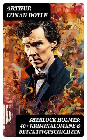 Doyle |  Sherlock Holmes: 40+ Kriminalomane & Detektivgeschichten | eBook | Sack Fachmedien