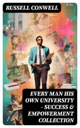 Conwell |  EVERY MAN HIS OWN UNIVERSITY – Success & Empowerment Collection | eBook | Sack Fachmedien