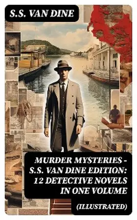 Dine |  MURDER MYSTERIES - S.S. Van Dine Edition: 12 Detective Novels in One Volume (Illustrated) | eBook | Sack Fachmedien