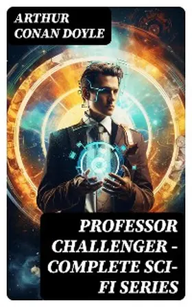 Doyle |  PROFESSOR CHALLENGER - Complete Sci-Fi Series | eBook | Sack Fachmedien