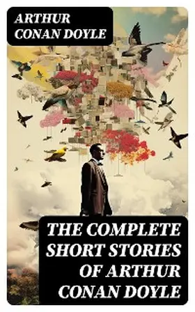 Doyle |  The Complete Short Stories of Arthur Conan Doyle | eBook | Sack Fachmedien