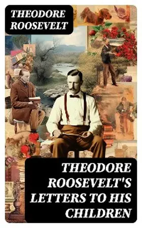 Roosevelt / Bishop |  Theodore Roosevelt's Letters to His Children | eBook | Sack Fachmedien