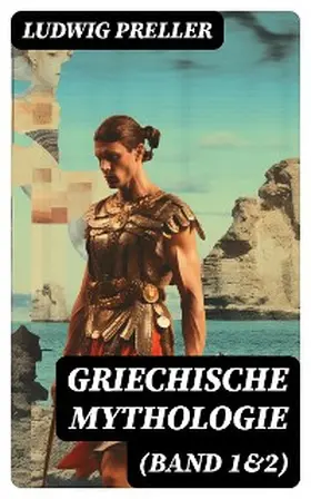 Preller |  Griechische Mythologie (Band 1&2) | eBook | Sack Fachmedien