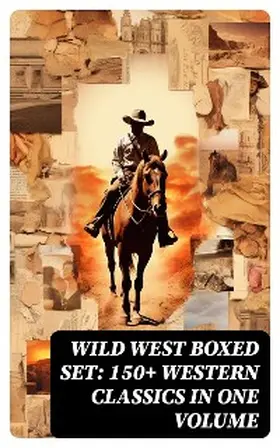 Twain / Lillibridge / Adams |  WILD WEST Boxed Set: 150+ Western Classics in One Volume | eBook | Sack Fachmedien