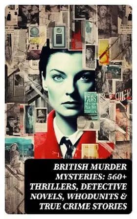 Doyle / Williamson / Freeman |  BRITISH MURDER MYSTERIES: 560+ Thrillers, Detective Novels, Whodunits & True Crime Stories | eBook | Sack Fachmedien