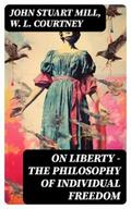 Mill / Courtney |  ON LIBERTY - The Philosophy of Individual Freedom | eBook | Sack Fachmedien