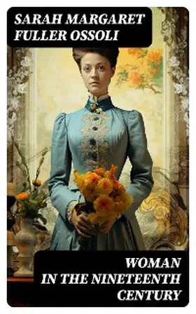 Ossoli |  Woman in the Nineteenth Century | eBook | Sack Fachmedien