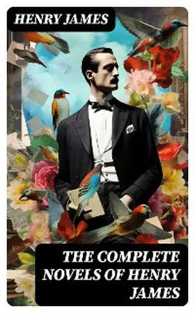 James |  The Complete Novels of Henry James | eBook | Sack Fachmedien