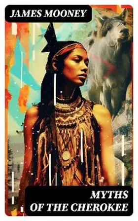 Mooney |  Myths of the Cherokee | eBook | Sack Fachmedien