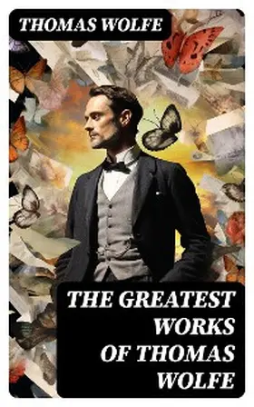 Wolfe |  The Greatest Works of Thomas Wolfe | eBook | Sack Fachmedien