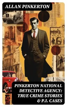 Pinkerton |  Pinkerton National Detective Agency: True Crime Stories & P.I. Cases | eBook | Sack Fachmedien
