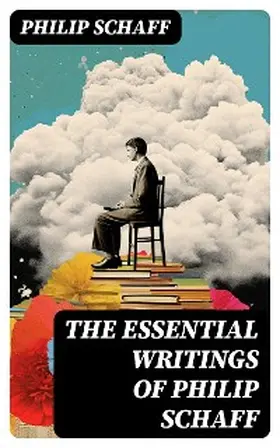 Schaff |  The Essential Writings of Philip Schaff | eBook | Sack Fachmedien