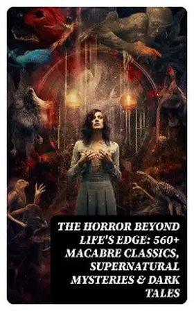Hauff / Le Fanu / Younger |  The Horror Beyond Life's Edge: 560+ Macabre Classics, Supernatural Mysteries & Dark Tales | eBook | Sack Fachmedien