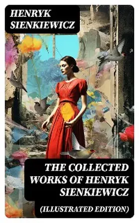 Sienkiewicz |  The Collected Works of Henryk Sienkiewicz (Illustrated Edition) | eBook | Sack Fachmedien
