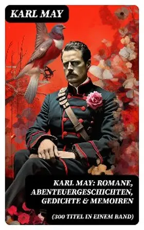 May |  Karl May: Romane, Abenteuergeschichten, Gedichte & Memoiren (300 Titel in einem Band) | eBook | Sack Fachmedien