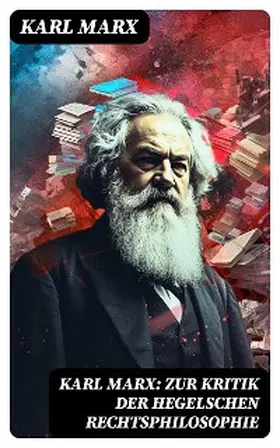 Marx |  Karl Marx: Zur Kritik der Hegelschen Rechtsphilosophie | eBook | Sack Fachmedien