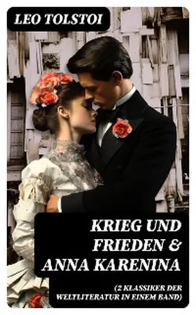 Tolstoi |  Krieg und Frieden & Anna Karenina (2 Klassiker der Weltliteratur in einem Band) | eBook | Sack Fachmedien