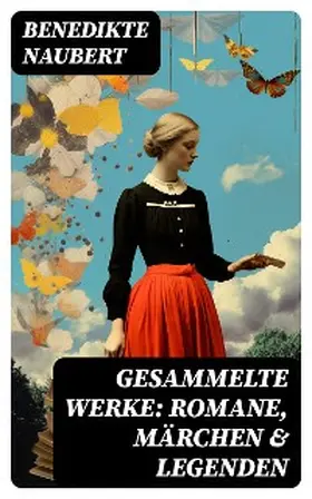 Naubert |  Gesammelte Werke: Romane, Märchen & Legenden | eBook | Sack Fachmedien
