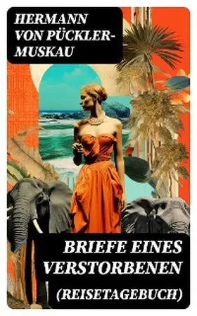 Pückler-Muskau |  Briefe eines Verstorbenen (Reisetagebuch) | eBook | Sack Fachmedien