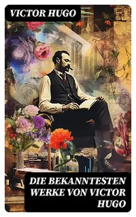 Hugo |  Die bekanntesten Werke von Victor Hugo | eBook | Sack Fachmedien