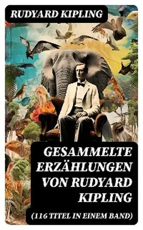 Kipling |  Gesammelte Erzählungen von Rudyard Kipling (116 Titel in einem Band) | eBook | Sack Fachmedien