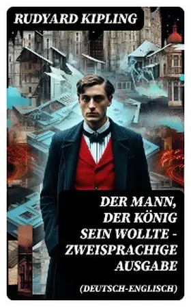 Kipling |  Der Mann, der König sein wollte - Zweisprachige Ausgabe (Deutsch-Englisch) | eBook | Sack Fachmedien