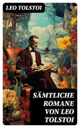 Tolstoi |  Sämtliche Romane von Leo Tolstoi | eBook | Sack Fachmedien